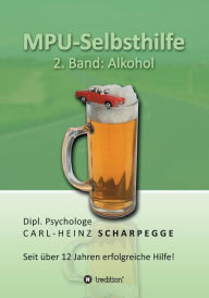 MPU-Selbsthilfe, Alkohol Carl-Heinz Scharpegge Author