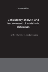 Consistency analysis and improvement of metabolic databases Stephan Richter Author