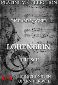 Lohengrin: Die Opern der Welt Richard Wagner Author