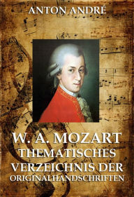 Mozarts Originalhandschriften Anton AndrÃ© Author