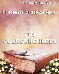Ein VolksbÃ¼chlein Ludwig Aurbacher Author