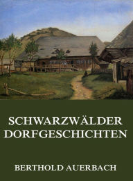 SchwarzwÃ¤lder Dorfgeschichten Berthold Auerbach Author