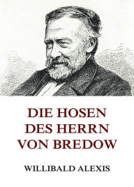 Die Hosen des Herrn von Bredow Willibald Alexis Author