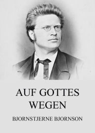 Auf Gottes Wegen Bjornstjerne Bjornson Author