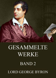 Gesammelte Werke, Band 2 George Byron Author