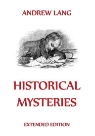 Historical Mysteries Andrew Lang Author