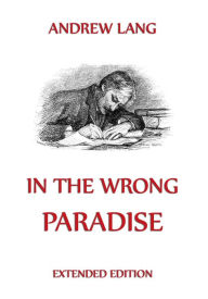 In the Wrong Paradise Andrew Lang Author