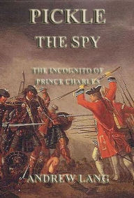 Pickle The Spy - The Incognito Of Prince Charles Andrew Lang Author