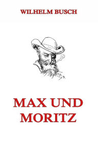 Max und Moritz Wilhelm Busch Author