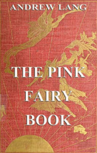 The Pink Fairy Book Andrew Lang Author