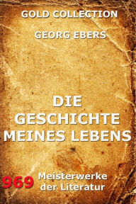 Die Geschichte meines Lebens Georg Ebers Author