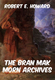The Bran Mak Morn Archives - Robert E. Howard