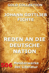 Reden an die deutsche Nation Johann Gottlieb Fichte Author