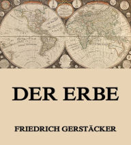 Der Erbe Friedrich GerstÃ¤cker Author
