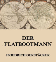 Der Flatbootmann Friedrich GerstÃ¤cker Author