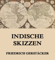 Indische Skizzen Friedrich GerstÃ¤cker Author
