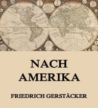 Nach Amerika Friedrich GerstÃ¤cker Author