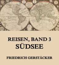 Reisen, Band 3 - SÃ¼dsee Friedrich GerstÃ¤cker Author