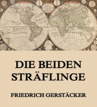 Die beiden StrÃ¤flinge Friedrich GerstÃ¤cker Author
