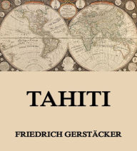 Tahiti Friedrich GerstÃ¤cker Author