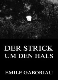 Der Strick um den Hals Emile Gaboriau Author