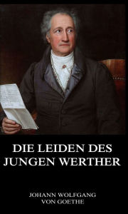 Die Leiden des jungen Werther Johann Wolfgang von Goethe Author