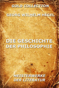 Die Geschichte der Philosophie Georg Wilhelm Hegel Author