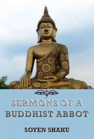 Sermons of a Buddhist Abbot - Soyen Shaku
