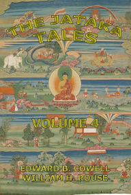 The Jataka Tales, Volume 4 Edward Byles Cowell Author