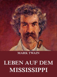 Leben auf dem Mississippi Mark Twain Author