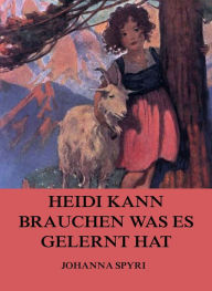 Heidi kann brauchen, was es gelernt hat Johanna Spyri Author