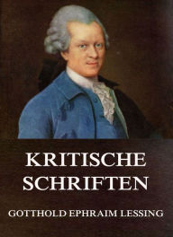 Kritische Schriften Gotthold Ephraim Lessing Author