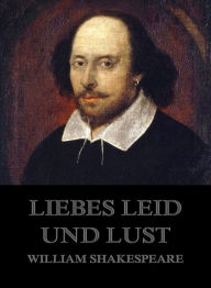 Liebe, Leid und Lust William Shakespeare Author