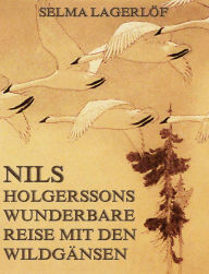 Nils Holgerssons wunderbare Reise mit den Wildgänsen Selma Lagerlöf Author