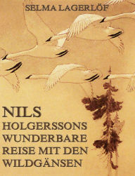 Nils Holgerssons wunderbare Reise mit den WildgÃ¤nsen Selma LagerlÃ¶f Author