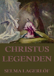 Christuslegenden Selma LagerlÃ¶f Author