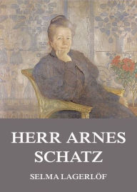 Herr Arnes Schatz Selma LagerlÃ¶f Author