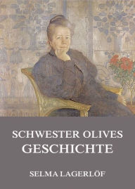 Schwester Olives Geschichte Selma LagerlÃ¶f Author
