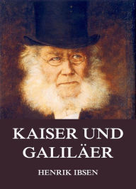 Kaiser und GalilÃ¤er Henrik Ibsen Author