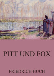 Pitt und Fox Friedrich Huch Author
