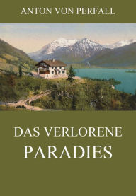 Das verlorene Paradies Anton von Perfall Author