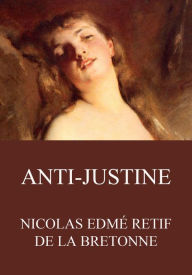 Anti-Justine Nicolas EdmÃ© Retif de la Bretonne Author