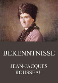 Bekenntnisse Jean-Jacques Rousseau Author