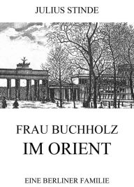 Frau Buchholz im Orient Julius Stinde Author