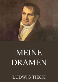 Meine Dramen Ludwig Tieck Author