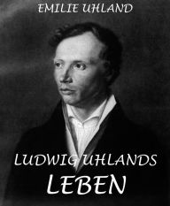 Ludwig Uhlands Leben Emilie Uhland Author