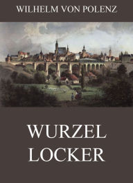 Wurzellocker Wilhelm von Polenz Author