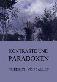 Kontraste und Paradoxen Friedrich von Sallet Author