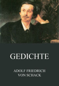 Gedichte Adolf Friedrich von Schack Author