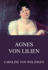 Agnes von Lilien Caroline von Wolzogen Author